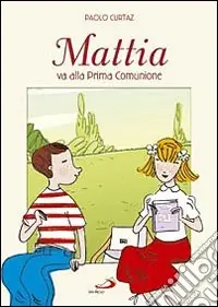 Mattia va alla prima comunione. Ediz. illustrata Promozione