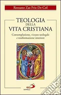 Nuovo Arrivo Teologia della vita cristiana. Contemplazione, vissuto teologale e trasformazione interiore
