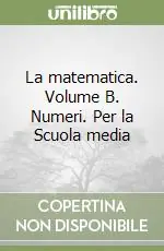 Occasione Imperdibile La matematica. Volume B. Numeri. Per la Scuola media