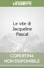 Le vite di Jacqueline Pascal Prezzo Scontato