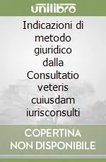 Indicazioni di metodo giuridico dalla Consultatio veteris cuiusdam iurisconsulti Offerta Lampo