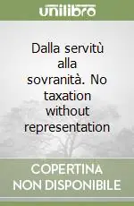 Nuovo Arrivo Dalla servitù alla sovranità. No taxation without representation
