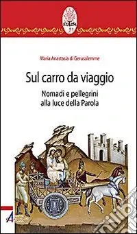 Prezzo Conveniente Sul carro da viaggio. Nomadi e pellegrini alla luce della parola