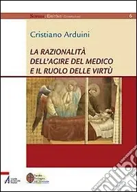 La razionalità dell‘agire del medico e il ruolo delle virtù Ultima Occasione