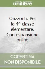 Prezzo Conveniente Orizzonti. Per la 4ª classe elementare. Con espansione online