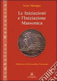 Le iniziazioni e l‘iniziazione massonica Occasione Imperdibile
