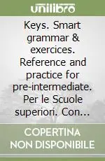 Occasione Keys. Smart grammar & exercices. Reference and practice for pre-intermediate. Per le Scuole superiori. Con CD-ROM