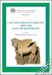 L‘ara della regina di Tarquinia. Aree sacre. Santuari mediterranei Scelto Dai Clienti