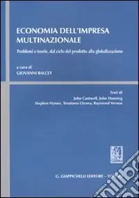 Economia dell‘impresa multinazionale. Problemi e teorie, dal ciclo del prodotto alla globalizzazione Compra Oggi Stesso