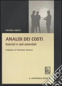 Acquista Ora Analisi dei costi. Esercizi e casi aziendali