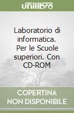 Bestseller Laboratorio di informatica. Per le Scuole superiori. Con CD-ROM
