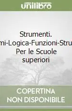 Consegna Rapida Strumenti. Insiemi-Logica-Funzioni-Strutture. Per le Scuole superiori