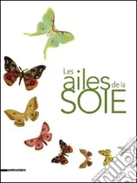 Must-Have Les ailes de la soie. Ediz. illustrata