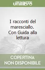 I racconti del maresciallo. Con Guida alla lettura Subito Disponibile