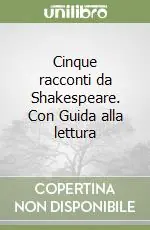 Nuova Collezione Cinque racconti da Shakespeare. Con Guida alla lettura