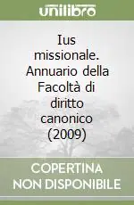 Ius missionale. Annuario della Facoltà di diritto canonico (2009) Prezzo Conveniente