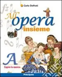 Economico All‘opera insieme. Vol. A Capire la musica. Per la Scuola media. Con espansione online