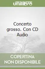 Concerto grosso. Con CD Audio Must-Have