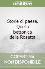 Storie di paese. Quella bettonica della Rosetta Nuova Collezione