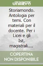 Storiamondo. Antologia per temi. Con materiali per il docente. Per i Licei e gli Ist. magistrali. Vol. 3 Promo Stagionale