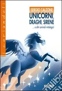 Prezzo Di Fabbrica Unicorni, draghi, sirene e altri animali mitologici. Con espansione online