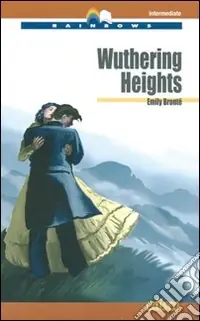 A Buon Prezzo Wuthering heights. Level B2. Intermediate. Rainbows readers. Con CD Audio. Con espansione online