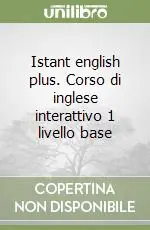 Istant english plus. Corso di inglese interattivo 1 livello base Quantità Limitata