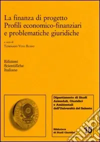 La finanza di progetto. Profili economico-finanziari e problematiche giuridiche Offerta Del Giorno