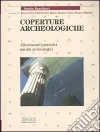 Offerta Limitata Coperture archeologiche. Allestimenti protettivi sui siti archeologici
