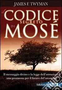 Occasione Il codice segreto di Mosè. Il messaggio divino e la legge dell‘attrazione, una promessa per il futuro dell‘umanità