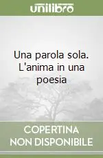 Compra Oggi Stesso Una parola sola. L‘anima in una poesia