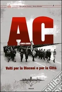 Ultime Pezzi AC 1968-2008. Volti per la Diocesi e per la città
