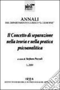 Il concetto di separazione nella teoria e nella pratica psicoanalitica. Annali del dipartimento clinico «G. Lemoine» Prezzo Di Fabbrica