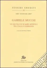 Gabriele Mucchi. Un secolo di scambi artistici tra Italia e Germania Economico