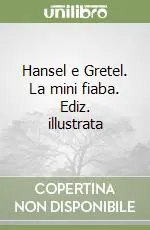 Consegna Rapida Hansel e Gretel. La mini fiaba. Ediz. illustrata