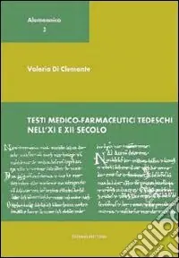 Testi medico-farmaceutici tedeschi nell‘XI e XII secolo. Ediz. multilingue Ultime Pezzi