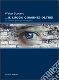 Il luogo comune? oltre! (In versione, per lo più sceneggiata) Miglior Prezzo