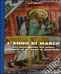 L‘anno di Marco. Una passeggiata nel primo vangelo di un uomo di poca fede Professionale