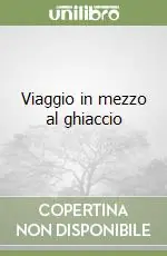 Viaggio in mezzo al ghiaccio Compra Oggi Stesso