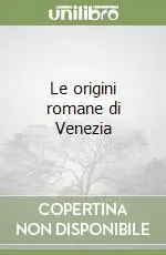 Pagamento Sicuro Le origini romane di Venezia