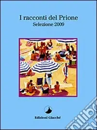 I racconti del Prione. Selezione 2009 Promozione