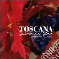 Toscana. Anima del vino (L‘obbedienza alla terra) Vendita Finale