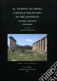 Il tempio di Hera (Tavole Palatine) di Metaponto. Archeologia, archeometria, conservazione Spedizione Espresso