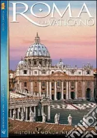 Roma y al Vaticano. Historia, monumentos, arte. Con DVD Ultima Occasione