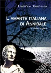 L‘amante italiana di Annibale. Iride la Salapina Acquista Ora