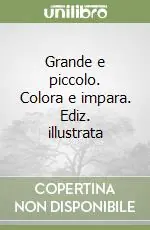 Reso Gratuito Grande e piccolo. Colora e impara. Ediz. illustrata