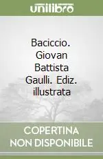 A Buon Prezzo Baciccio. Giovan Battista Gaulli. Ediz. illustrata