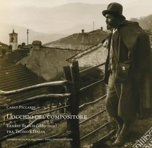 Offerta Speciale L‘occhio del compositore. Ernest Bloch (1880-1959) tra Ticino e Italia
