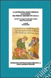La letteratura arabo-cristiana e le scienze nel periodo abbaside (750-1250 d.C.) Esclusivo