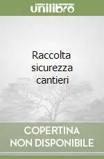 Raccolta sicurezza cantieri Offerta Limitata